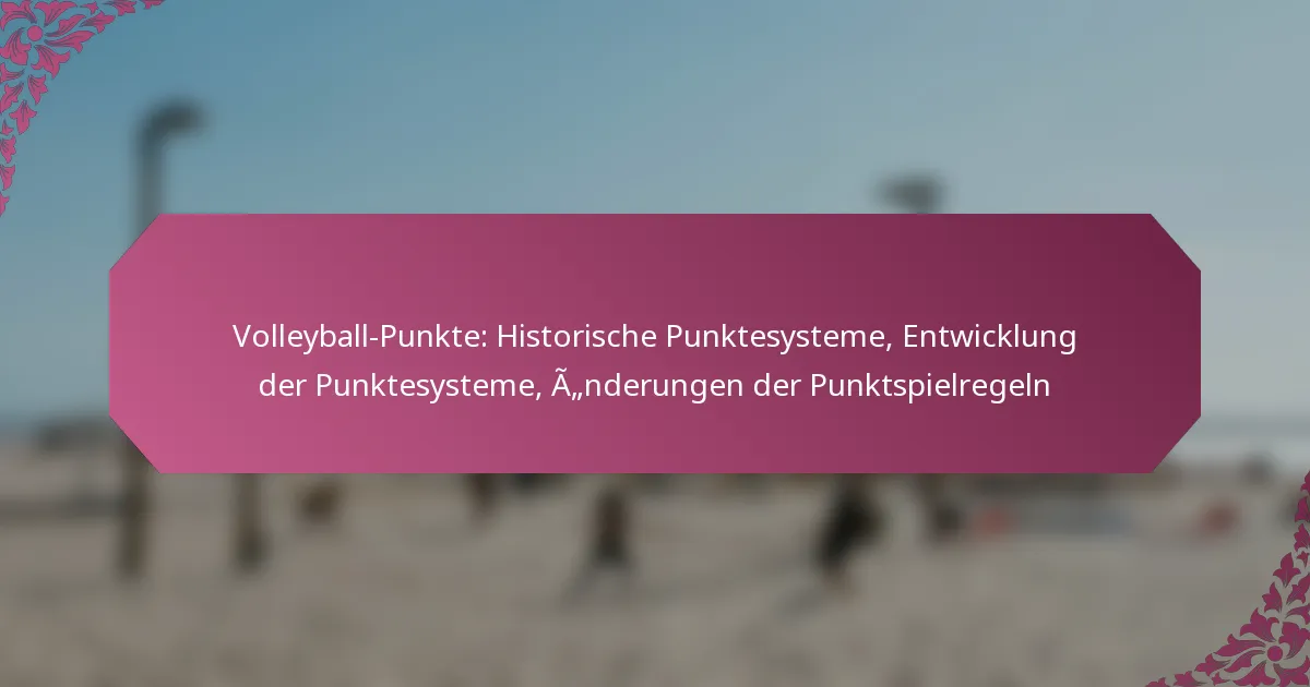 featured-image-volleyball-punkte-historische-punktesysteme-entwicklung-der-punktesysteme-anderungen-der-punktspielregeln