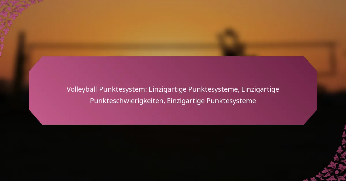 featured-image-volleyball-punktesystem-einzigartige-punktesysteme-einzigartige-punkteschwierigkeiten-einzigartige-punktesysteme