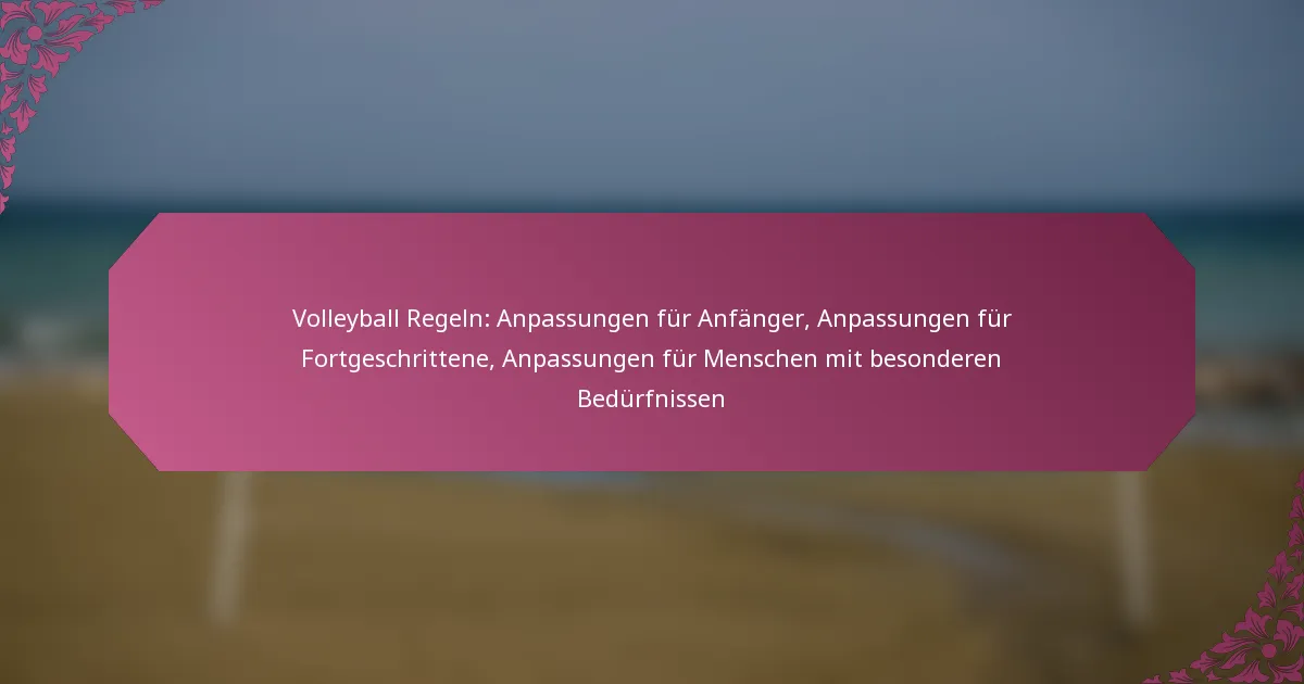 featured-image-volleyball-regeln-anpassungen-fur-anfanger-anpassungen-fur-fortgeschrittene-anpassungen-fur-menschen-mit-besonderen-bedurfnissen