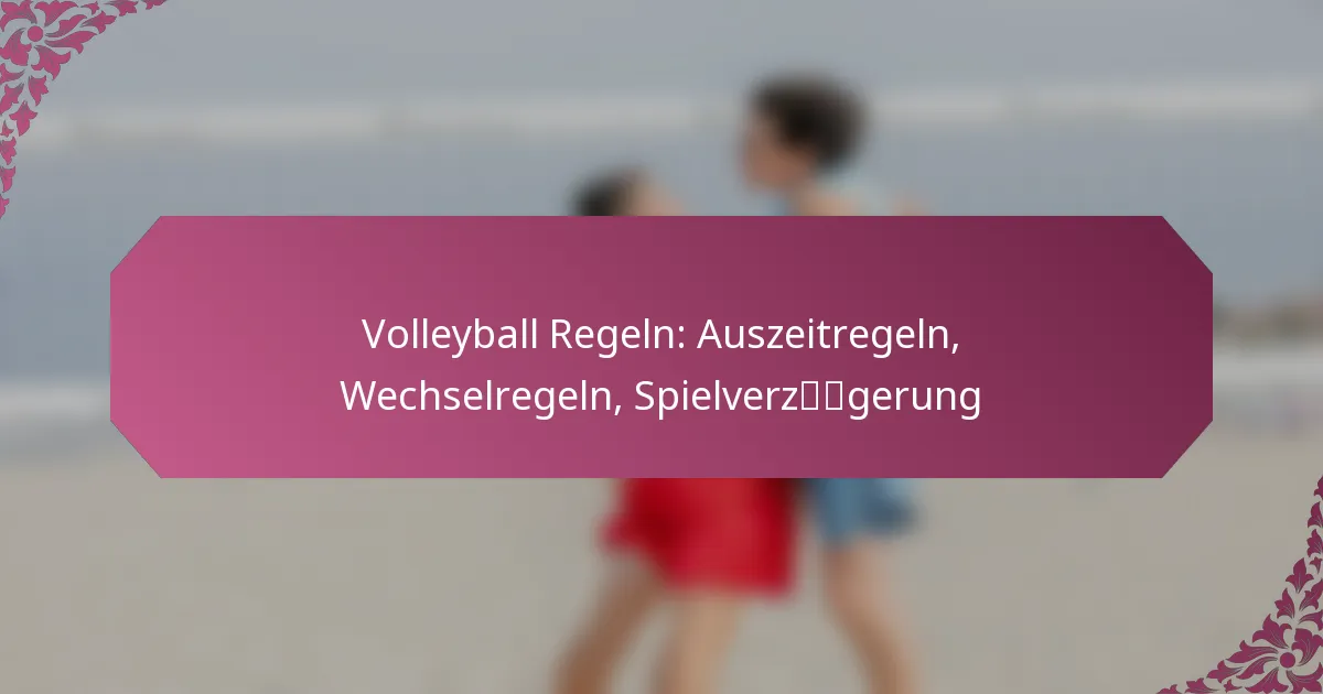 featured-image-volleyball-regeln-auszeitregeln-wechselregeln-spielverzgerung