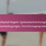 Volleyball Regeln: Spielunterbrechungen, Wetterbedingungen, Einrichtungenprobleme