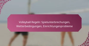 featured-image-volleyball-regeln-spielunterbrechungen-wetterbedingungen-einrichtungenprobleme