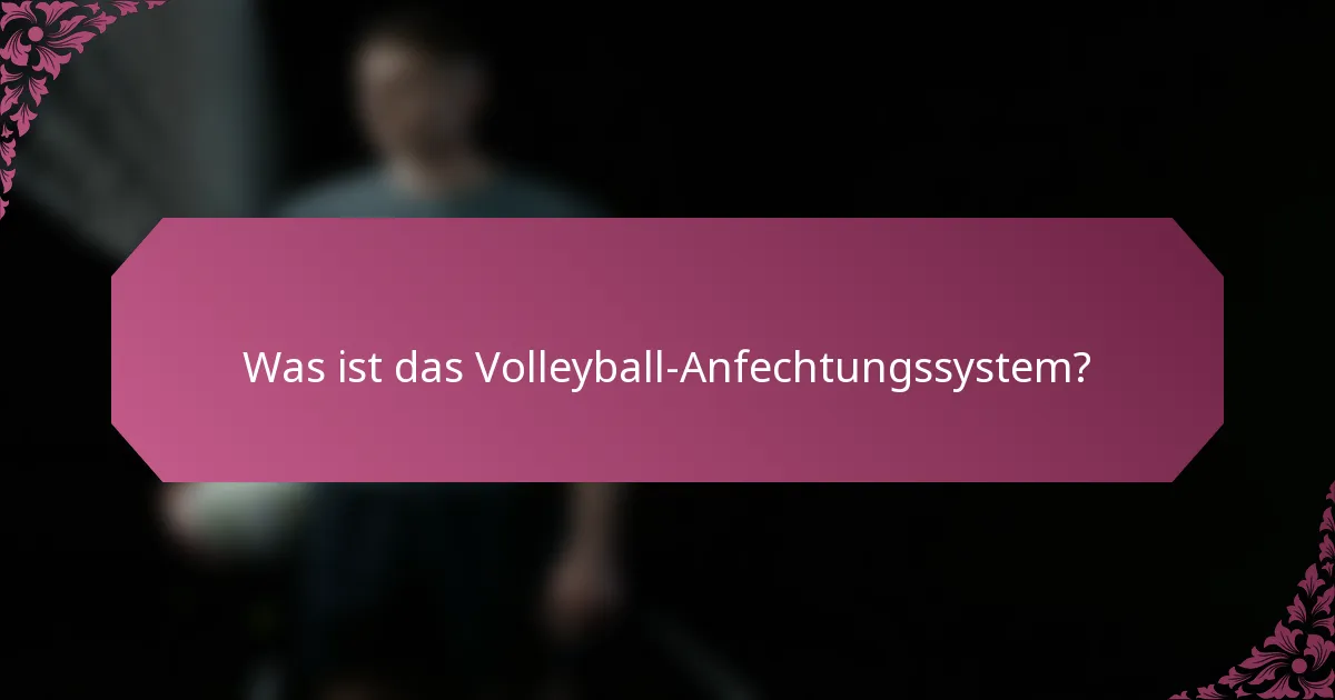 Was ist das Volleyball-Anfechtungssystem?