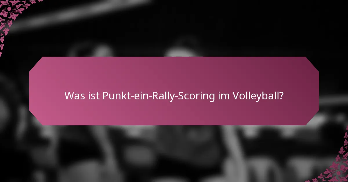 Was ist Punkt-ein-Rally-Scoring im Volleyball?