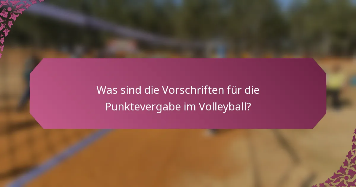 Was sind die Vorschriften für die Punktevergabe im Volleyball?