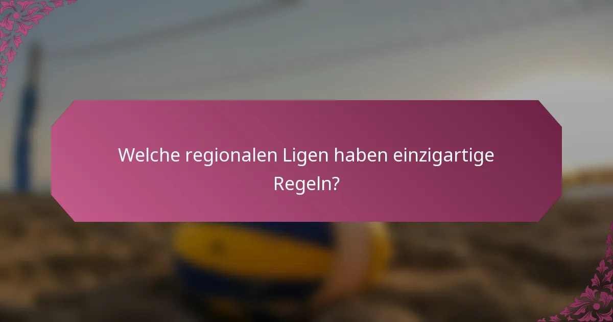 Welche regionalen Ligen haben einzigartige Regeln?