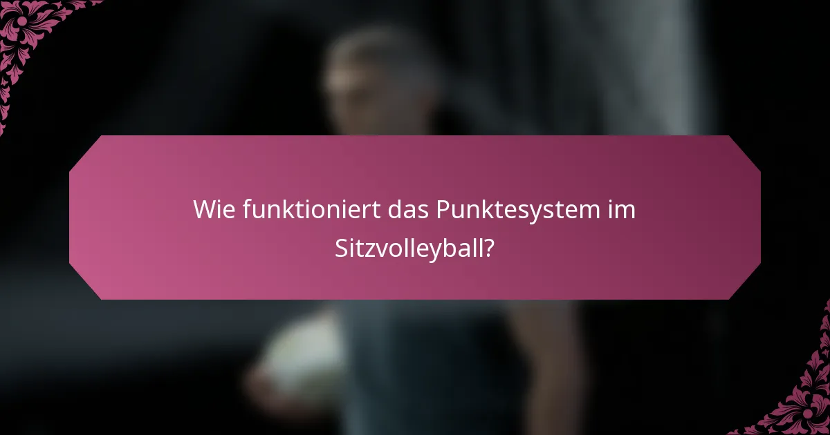 Wie funktioniert das Punktesystem im Sitzvolleyball?