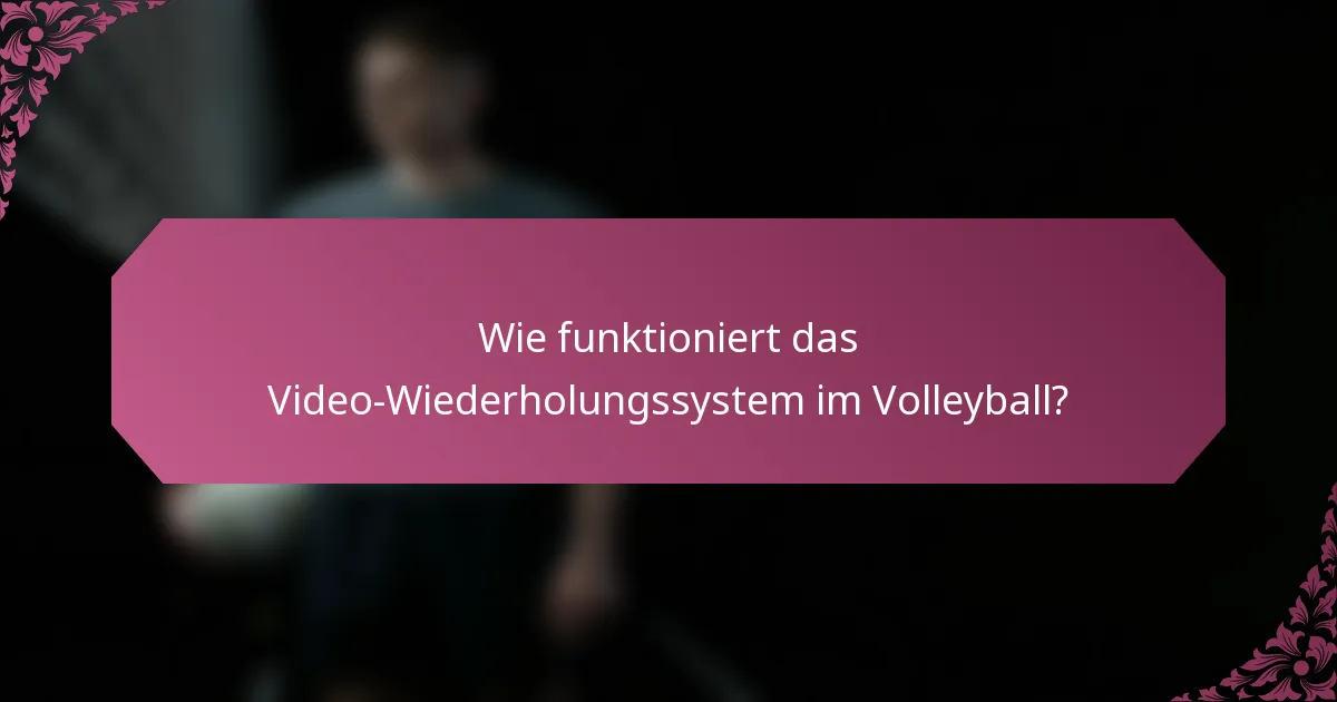 Wie funktioniert das Video-Wiederholungssystem im Volleyball?