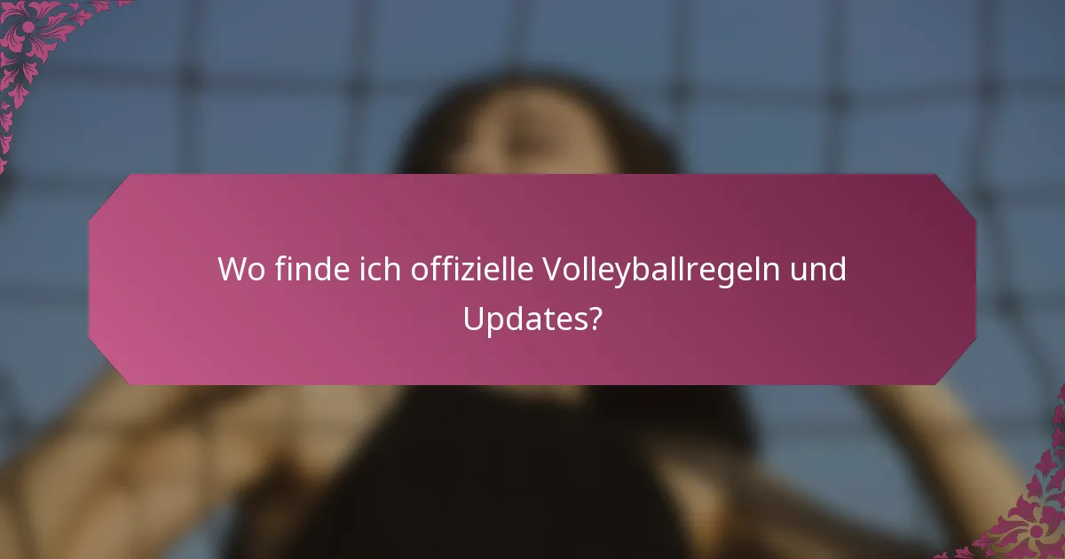 Wo finde ich offizielle Volleyballregeln und Updates?